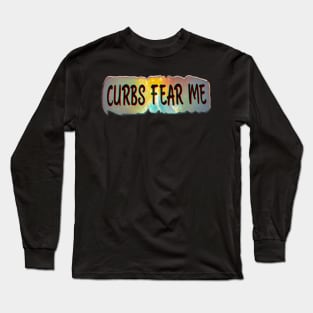 funny bumper curbs fear me Long Sleeve T-Shirt